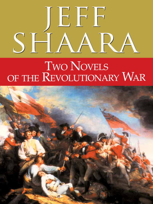 Title details for Two Novels of the Revolutionary War by Jeff Shaara - Available